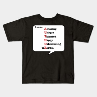 Author-Writer: I Am An Amazing, Unique, Talented, Happy, Outstanding, Writer: T-Shirts & Gifts for Writers Kids T-Shirt